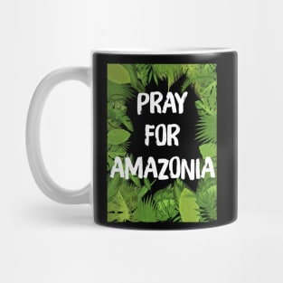 Pray For Amazonia Rainforest Save The Amazon Forest Mug